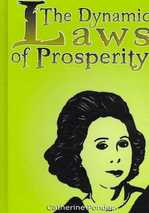 The Dynamic Laws of Prosperity de Catherine Ponder