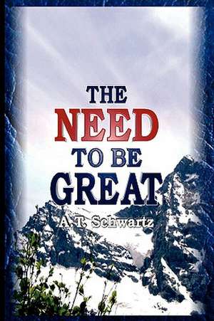 Need to Be Great: The Magic of Thinking Big de Avraham Tzvi Schwartz