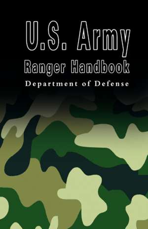 U.S. Army Ranger Handbook de U. S. Department of Defense