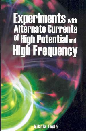 Experiments with Alternate Currents of High Potential and High Frequency de Nikola Tesla