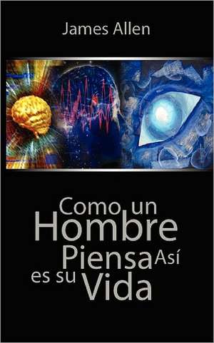 Como Un Hombre Piensa Asi Es Su Vida / As a Man Thinketh: Tractate Horayoth - Rulings, Soncino de James Allen