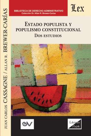 ESTADO POPULISTA Y POPULISMO CONSTITUCIONAL. Dos Estudios de Juan Carlos Cassagne