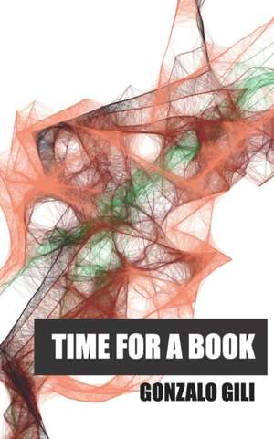 Time For A Book: A Book About Time de Gonzalo Gili