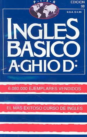 Ingles Basico-El Mas Exitoso Curso de Ingls: A. Ghiod de Augusto Ghiod