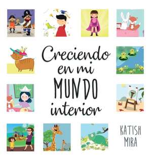 Creciendo en mi mundo interior de Katish Mira