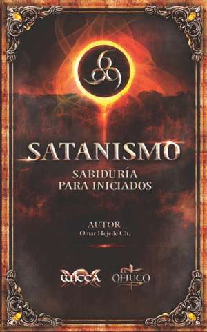 Satanismo Sabiduría para Iniciados: 666 de Omar Hejeile