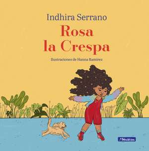 Rosa La Crespa / Curly-Haired Rosa de Indhira Serrano