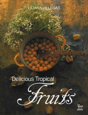 Delicious Tropical Fruits de Liliana Villegas