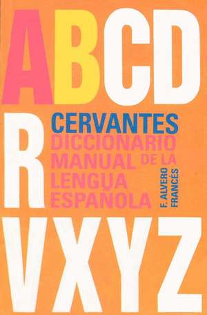 Cervantes Diccionario Manual de La Lengua Espanola, Tomo II de F. Alvero Frances