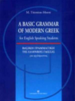 A Basic Grammar of Modern Greek for English Speaking Students de Maria Tsiotsiou-Moore