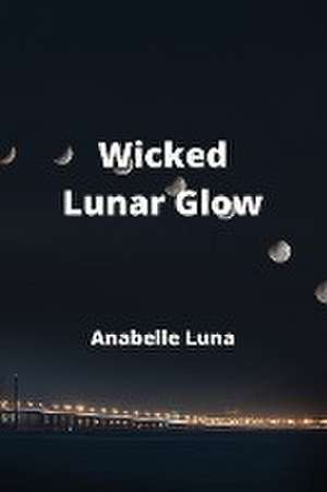 Wicked Lunar Glow de Anabelle Luna