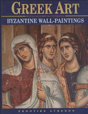 Greek Art: Byzantine Wall Paintings de Myrtali Acheimastou-Potamianou