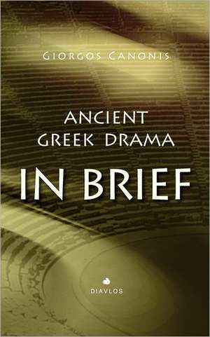 Ancient Greek Drama in Brief: Student Book Level 3 de Canonis, Giorgos