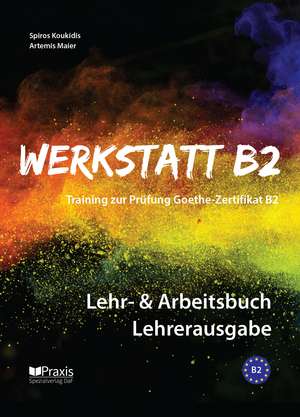 Werkstatt B2 - Lehr- & Arbeitsbuch Lehrerausgabe de Spiros Koukidis