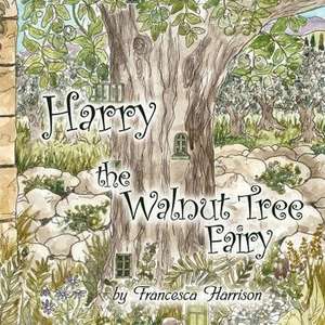 Harry the Walnut Tree Fairy de Francesca Harrison