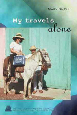 My Travels Alone de Snell, Mary