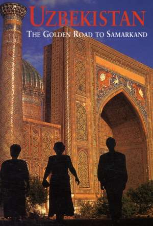 Oddyssey Guide Uzbekistan: The Golden Road to Samarkand de Calum MacLeod