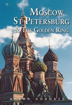 Moscow, St. Petersburg & the Golden Ring de Masha Nordbye