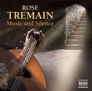 Music & Silence de Rose Tremain