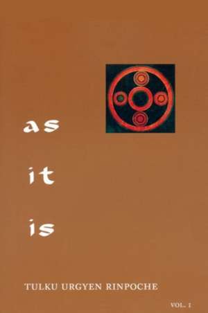 As It Is, Volume I: Essential Teachings from the Dzogchen Perspective de Tulku Urgyen Rinpoche