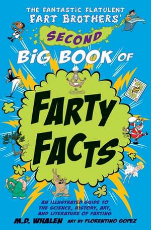 The Fantastic Flatulent Fart Brothers' Second Big Book of Farty Facts de M. D. Whalen