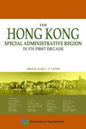 The Hong Kong Special Administrative Region in Its First Decade de Joseph Cheng