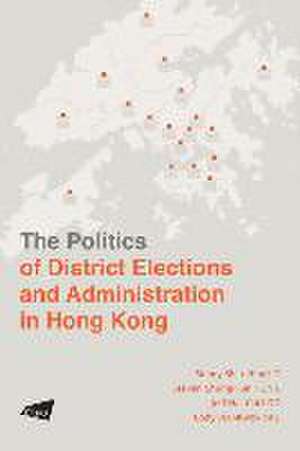 The Politics of District Elections and Administration in Hong Kong de Lo Sonny Shiu-Hing