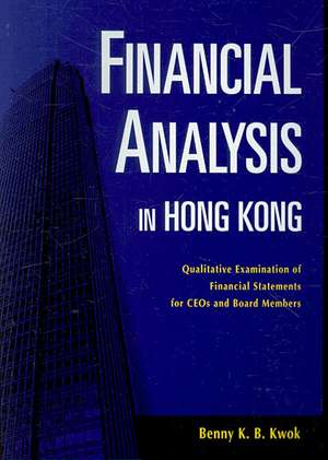 Financial Analysis in Hong Kong: Qualitative Examination of Financial Statements for Cfos de Benny K. B. Kwok