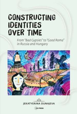 Constructing Identities Over Time de Jekatyerina (Assistant ProfessorPazmany Peter Catholic University Dunajeva