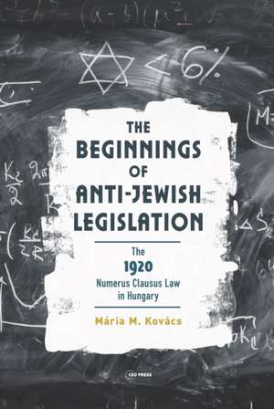 The Beginnings of Anti-Jewish Legislation de Maria M. Kovacs