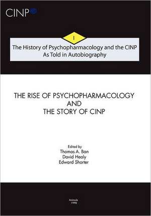 The History of Psychopharmacology and the Cinp, as Told in Autobiography: The Rise of Psychopharmacology and the Story of Cinp de Thomas A. Ban