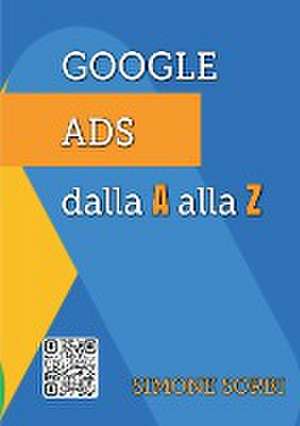 Google Ads dalla A alla Z de Simone Sorbi