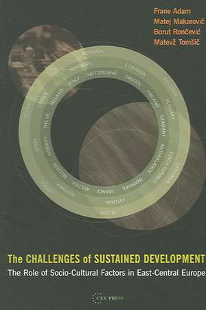 The Challenges of Sustained Development: The Role of Socio-Cultural Factors in East-Central Europe de Frane (University of LjubljanaSlovenia) Adam