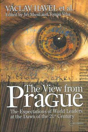 The View from Prague: The Expectations of World Leaders at the Dawn of the 21st Century de Vaclav Havel