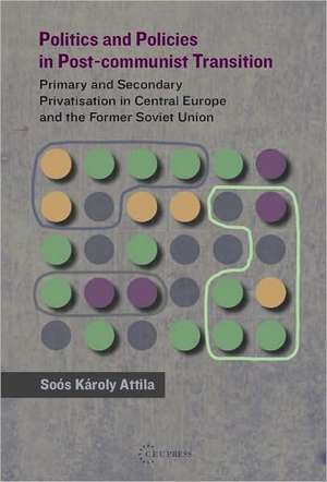 Politics and Policies in Post-Communist Transition de Karoly Attila Soos