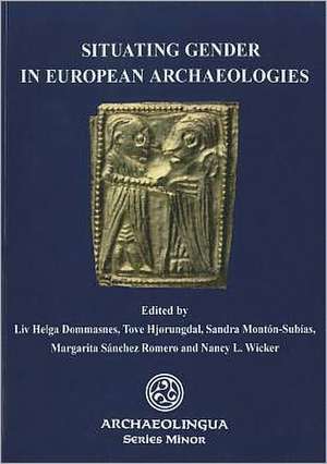 Situating Gender in European Archaeology de LIV Helga Dommasnes