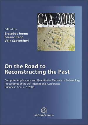 On the Road to Reconstructing the Past: Fieldwork Strategies and Scientific Outcome de Erzsebet Jerem