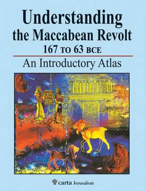 Understanding the Maccabean Revolt 167 to 63 Bce de Michael Avi Yonah