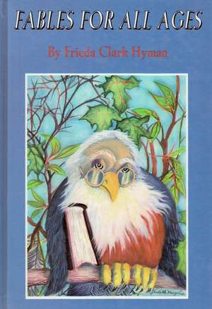 Fables for All Ages de Frieda C Hyman