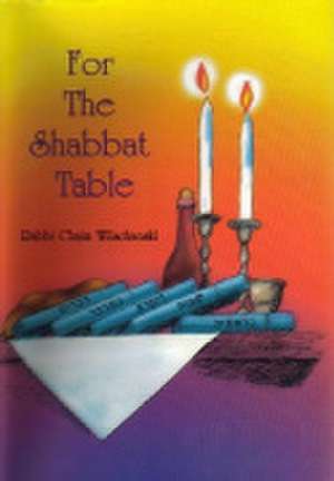 For the Shabbat Table de Chaim Wilschanski