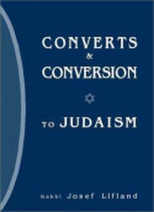 Converts & Conversion to Judaism de Josef Lifland