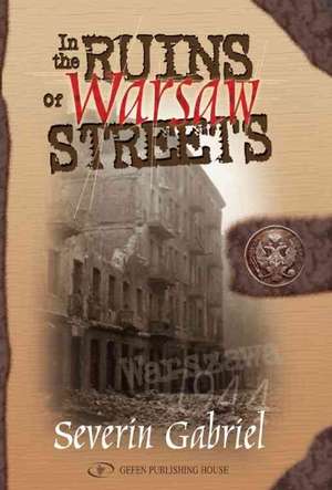 In the Ruins of Warsaw Streets de Severin Gabriel