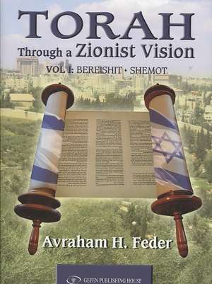 Torah Through a Zionist Vision de Avraham H. Feder