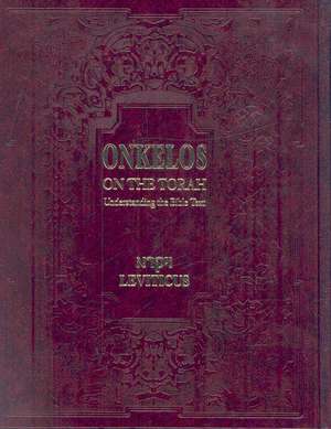 Onkelos on the Torah Vayikra (Leviticus): Understanding the Bible Text Leviticus de Israel Drazin