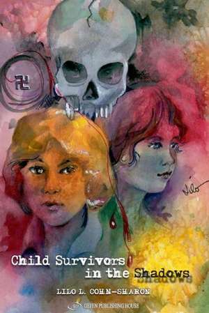 Child Survivors in the Shadows de Lilo L Cohn-Sharon