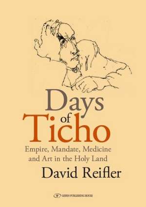 Days of Ticho de David M Reifler M.D.