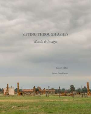 Sifting Through Ashes: Words & Images de Robert Miller