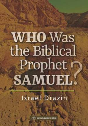 Who was the Biblical Prophet Samuel de Rabbi Dr. Israel Drazin