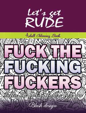 Let's Get Rude de Blush Design