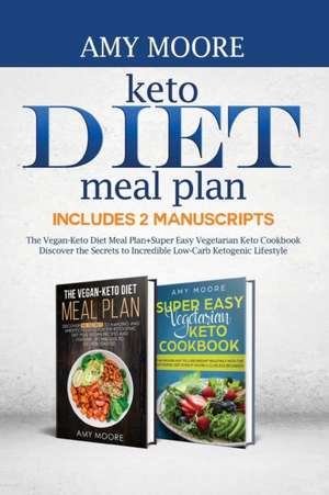 Keto Diet Meal Plan,Includes 2 Manuscripts de Amy Moore